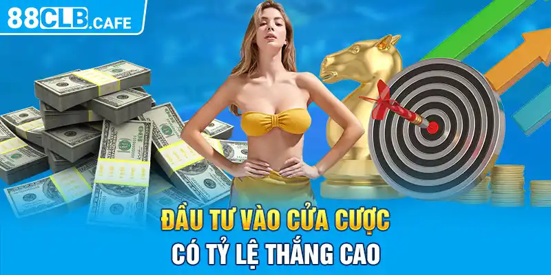 Đầu tư vào cửa cược có tỷ lệ thắng cao