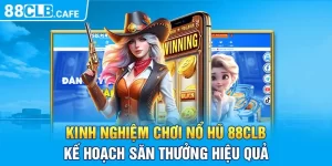 Kinh Nghiệm Chơi Nổ Hũ - Kế Hoạch Săn Thưởng Hiệu Quả