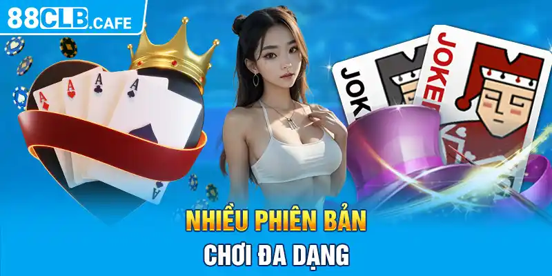 Nhiều phiên bản chơi đa dạng 