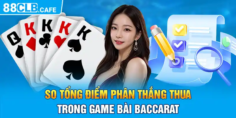 So tổng điểm phân thắng thua trong Game bài Baccarat 88CLB