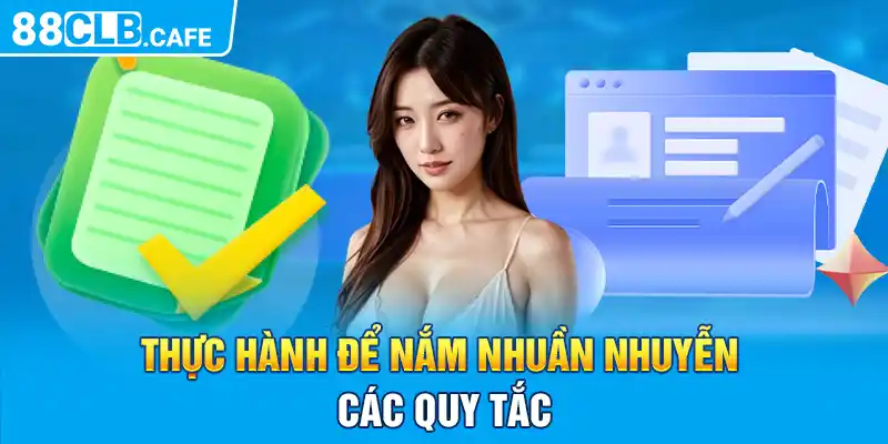 Thực hành để nắm nhuần nhuyễn các quy tắc