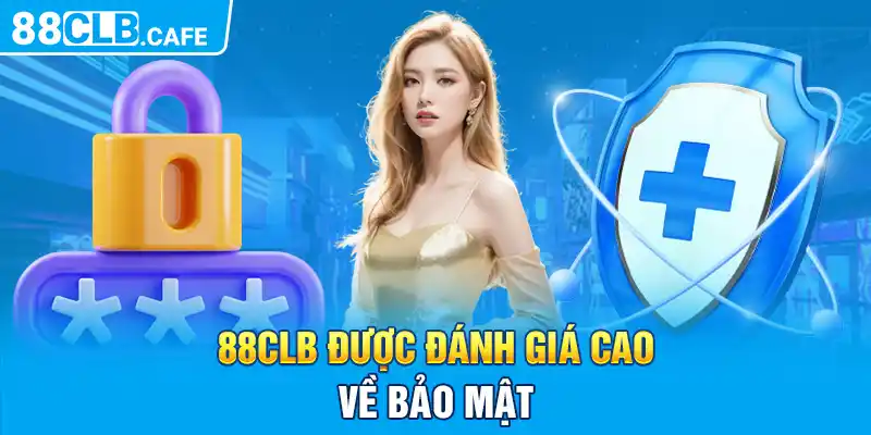 88CLB được đánh giá cao về bảo mật