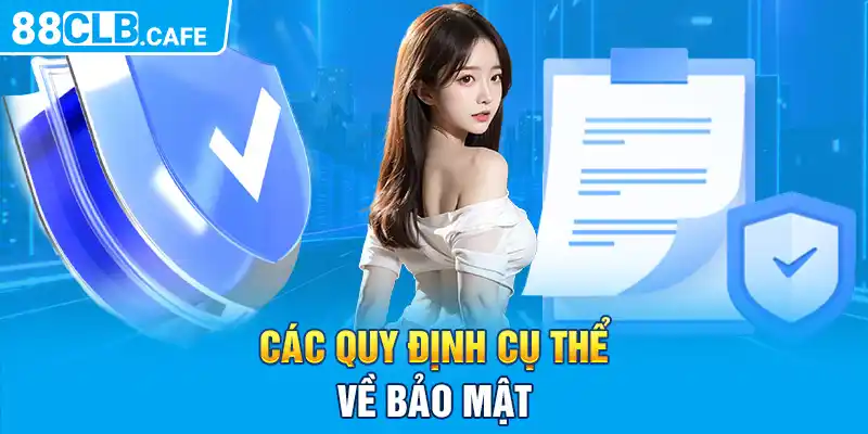 Các quy định cụ thể về bảo mật