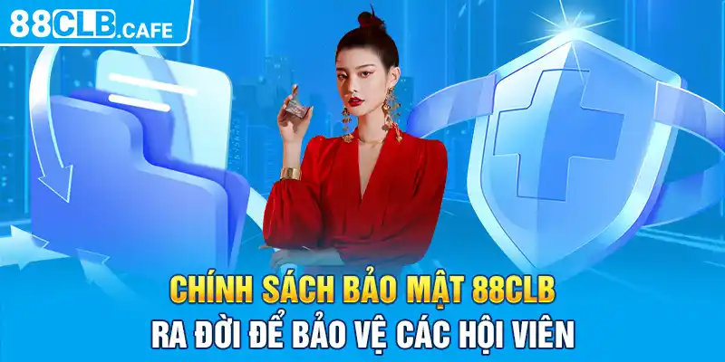 Chính sách bảo mật 88CLB ra đời để bảo vệ các hội viên