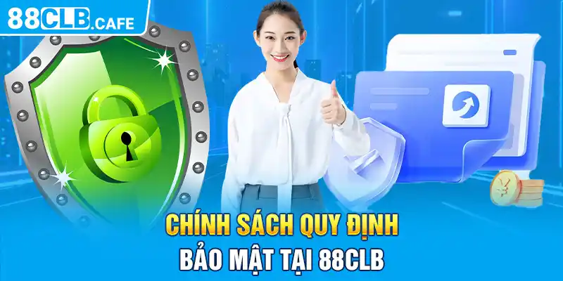 Chính sách quy định bảo mật tại 88CLB