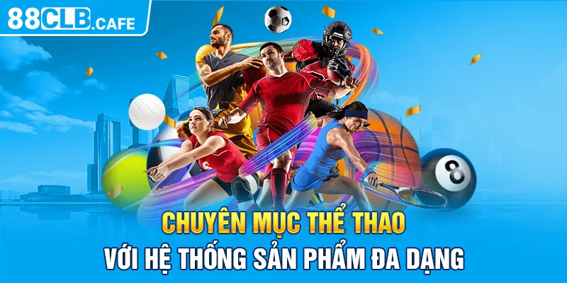 Chuyên mục thể thao với hệ thống sản phẩm đa dạng