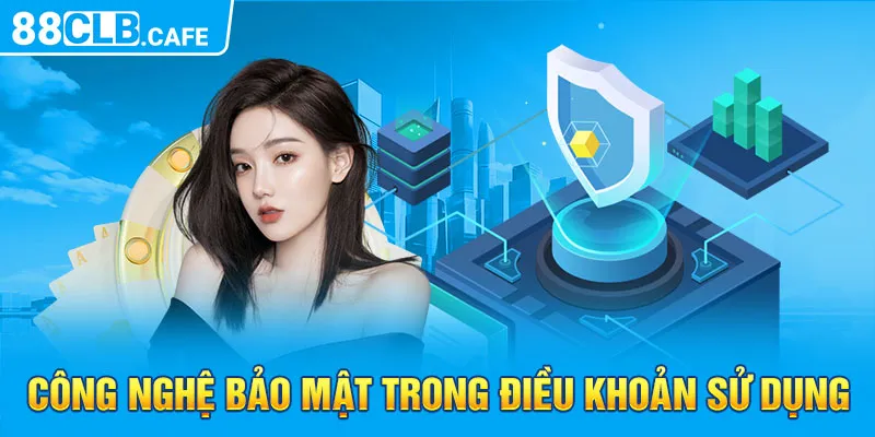 Công nghệ bảo mật trong điều khoản sử dụng