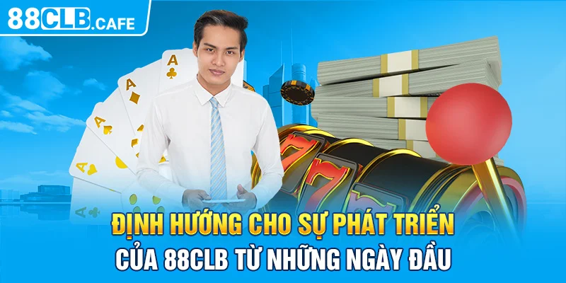 Định hướng cho sự phát triển của 88CLB từ những ngày đầu