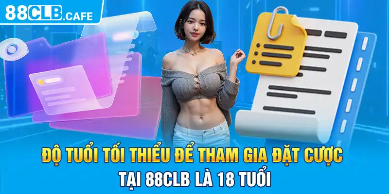 Độ tuổi tối thiểu để tham gia đặt cược tại 88CLB là 18 tuổi