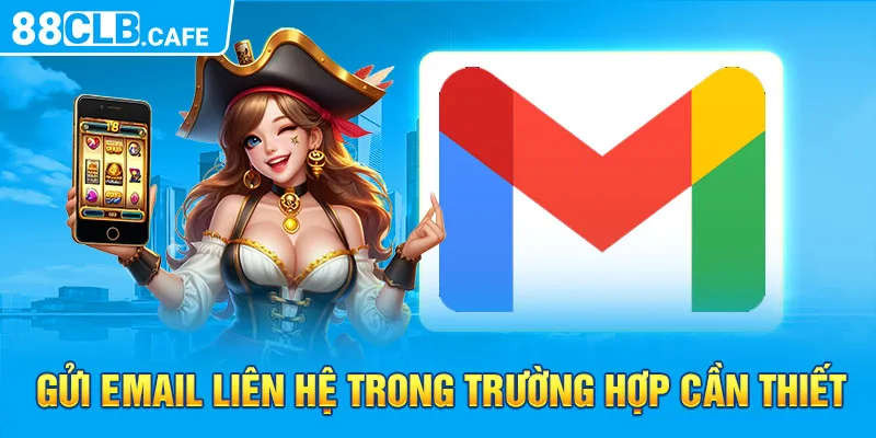 Gửi email liên hệ trong trường hợp cần thiết