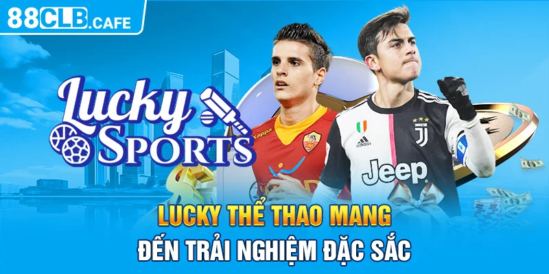 LUCKY thể thao mang đến trải nghiệm đặc sắc