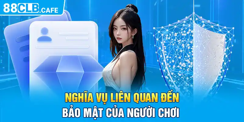 Nghĩa vụ liên quan đến bảo mật của người chơi 