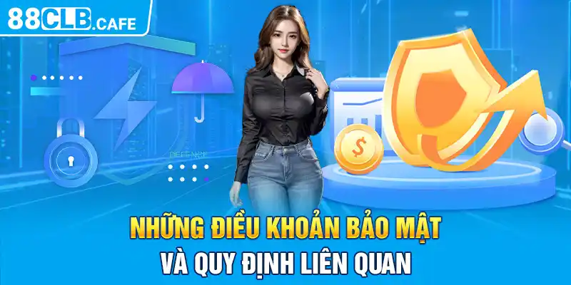 Những điều khoản bảo mật và quy định liên quan