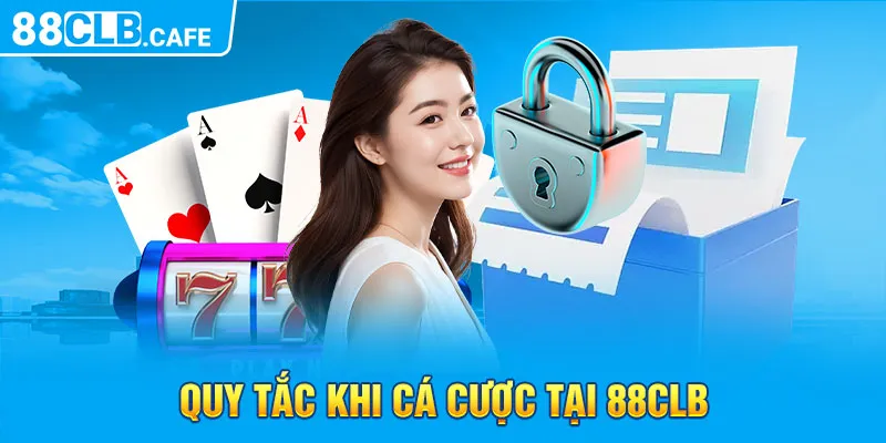 Quy tắc khi cá cược tại 88CLB