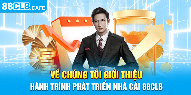 Về chúng tôi giới thiệu hành trình phát triển nhà cái 88CLB